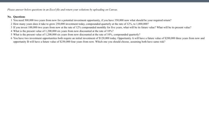 Please answer below questions in an Excel file and return your solutions by uploading on Canvas No. Questions