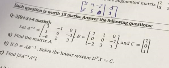 4-2 50 ] Each question is worth 15 marks. Answer the following questions: Q-3[8+3+4 marks]: Let A- = 1 -6 a)