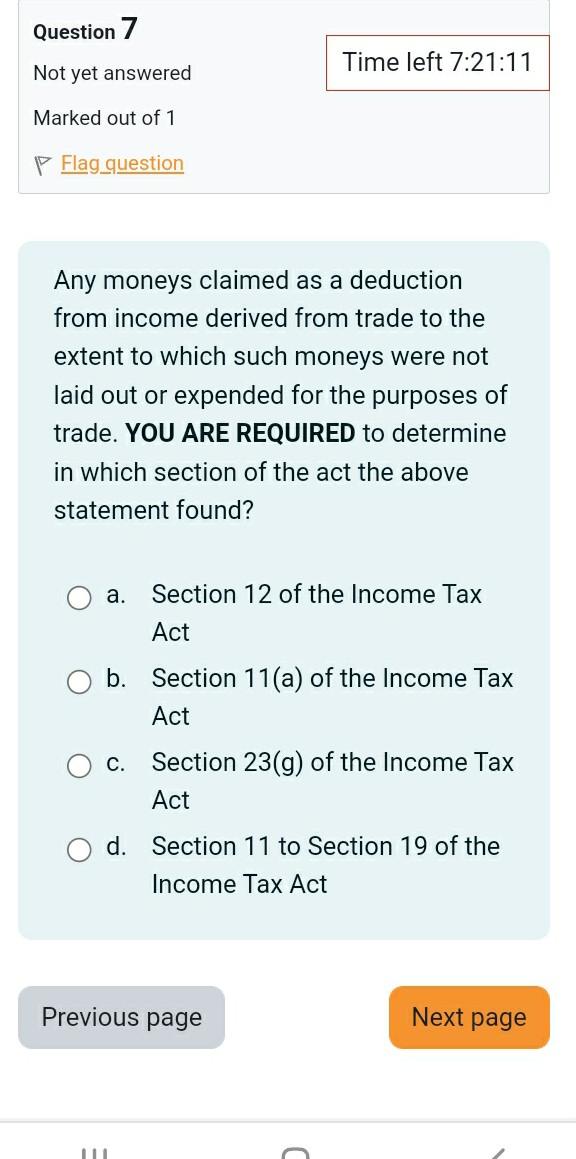 Question 7 Not yet answered Marked out of 1 Flag question Any moneys claimed as a deduction from income