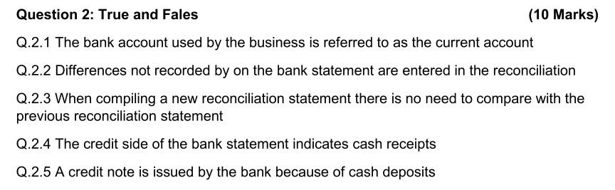 Question 2: True and Fales Q.2.1 The bank account used by the business is referred to as the current account