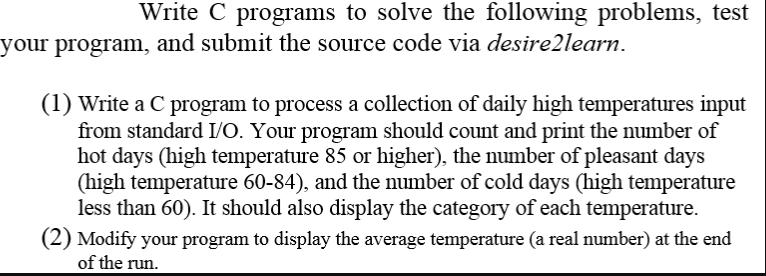 Write C programs to solve the following problems, test your program, and submit the source code via