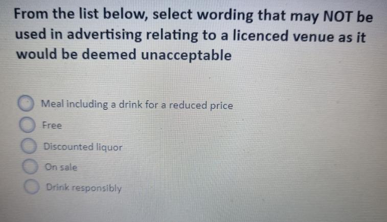 From the list below, select wording that may NOT be used in advertising relating to a licenced venue as it