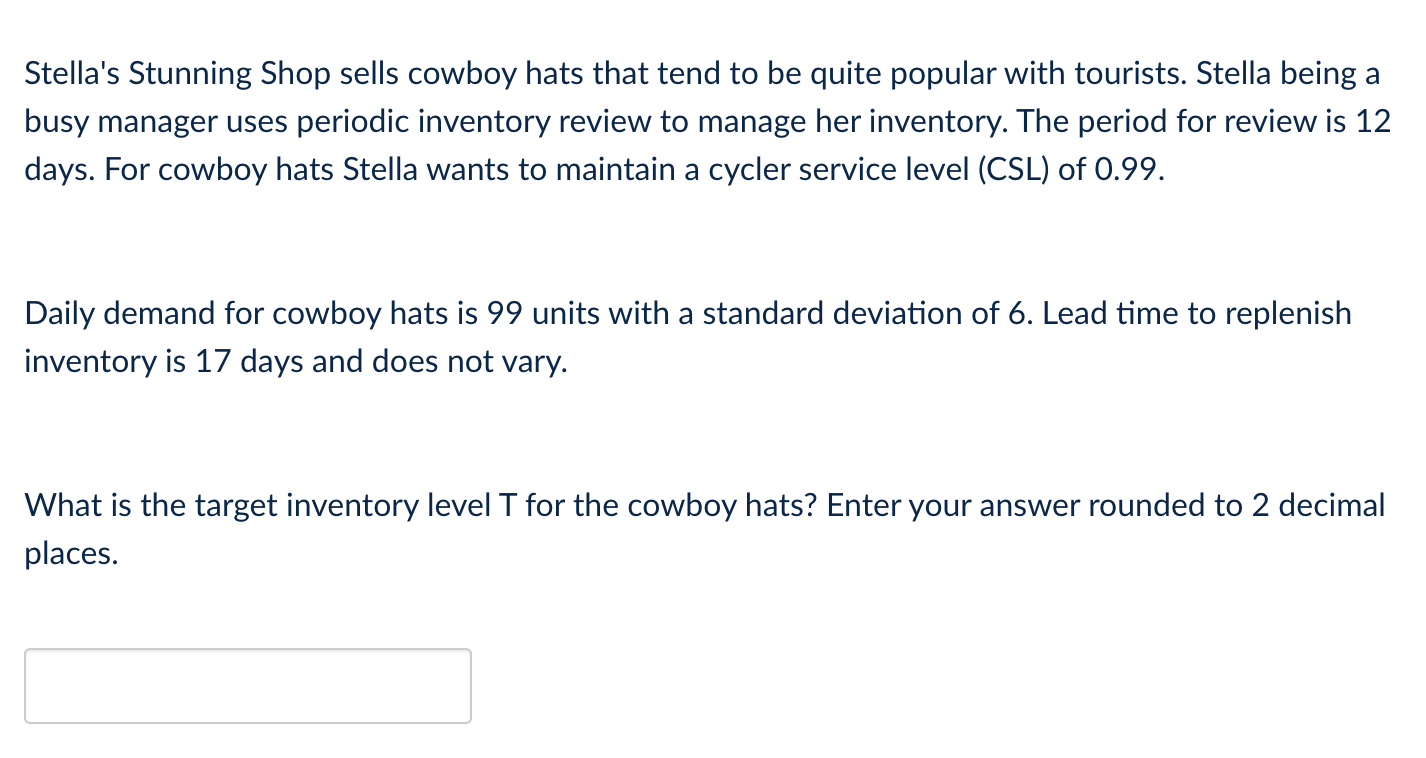 Stella's Stunning Shop sells cowboy hats that tend to be quite popular with tourists. Stella being a busy
