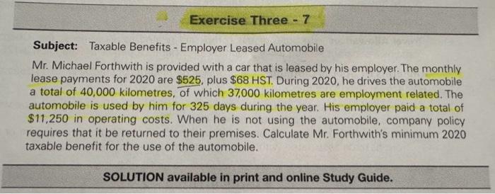 Exercise Three - 7 Subject: Taxable Benefits - Employer Leased Automobile Mr. Michael Forthwith is provided