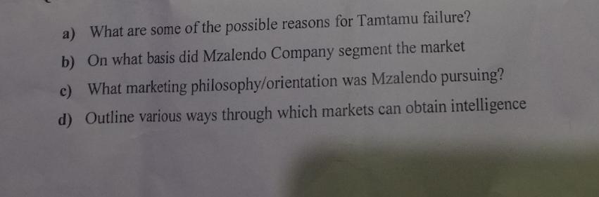 a) What are some of the possible reasons for Tamtamu failure? b) On what basis did Mzalendo Company segment