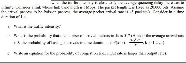 when the traffic intensity is close to 1, the average queueing delay increases to infinity. Consider a link