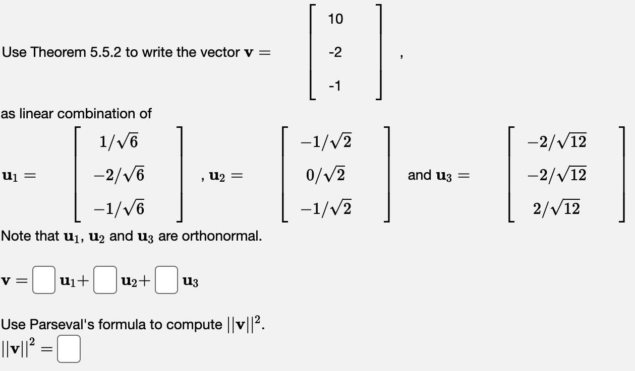 Use Theorem 5.5.2 to write the vector v = as linear combination of 1/6 -2/6 -1/6 Note that u, U and u3 are