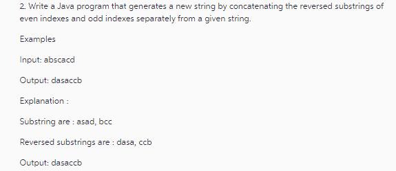 2. Write a Java program that generates a new string by concatenating the reversed substrings of even indexes