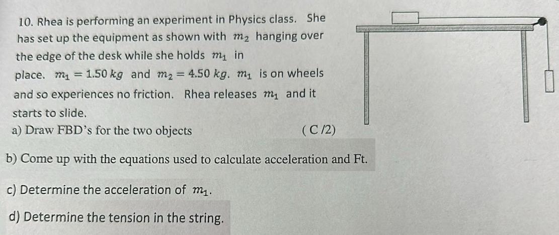 10. Rhea is performing an experiment in Physics class. She has set up the equipment as shown with m hanging