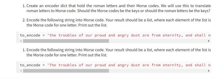 1. Create an encoder dict that hold the roman letters and their Morse codes. We will use this to translate