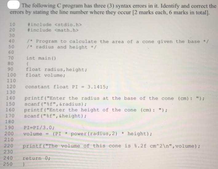 The following C program has three (3) syntax errors in it. Identify and correct the errors by stating the