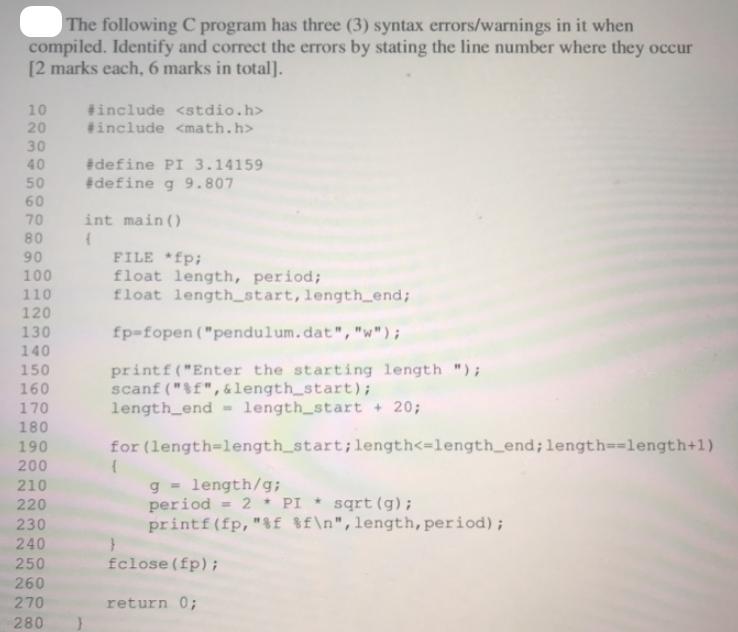 The following C program has three (3) syntax errors/warnings in it when compiled. Identify and correct the