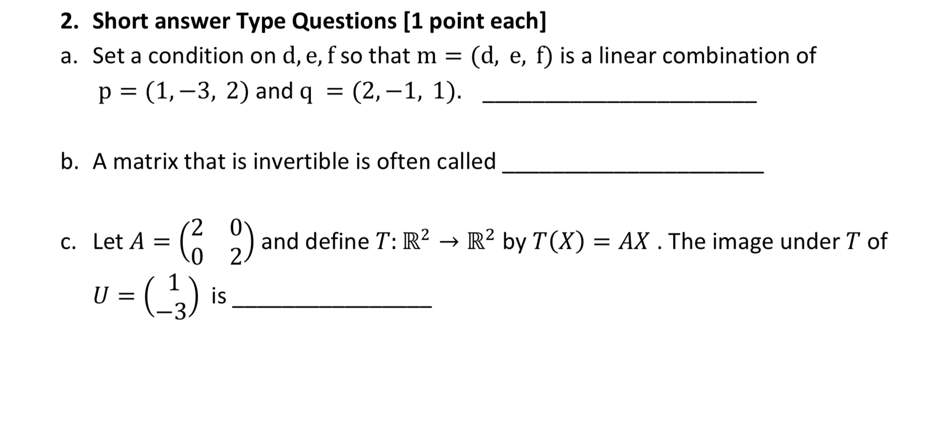 2. Short answer Type Questions [1 point each] a. Set a condition on d, e, f so that m = (d, e, f) is a linear