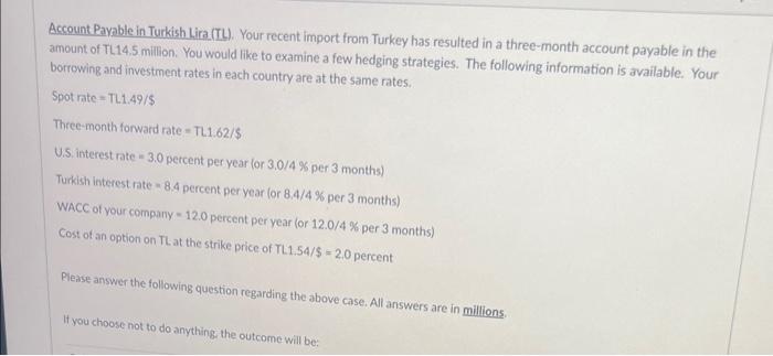 Account Payable in Turkish Lira (TL). Your recent import from Turkey has resulted in a three-month account