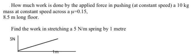 How much work is done by the applied force in pushing (at constant speed) a 10 kg mass at constant speed