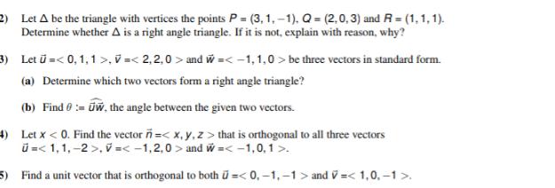 2) Let A be the triangle with vertices the points P=(3, 1,-1). Q=(2,0, 3) and R=(1,1,1). Determine whether A