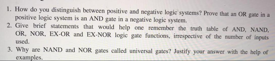 1. How do you distinguish between positive and negative logic systems? Prove that an OR gate in a positive