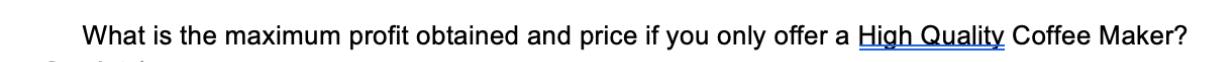 What is the maximum profit obtained and price if you only offer a High Quality Coffee Maker?