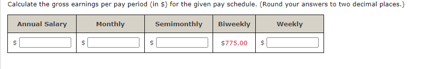 Calculate the gross earnings per pay period (in $) for the given pay schedule. (Round your answers to two