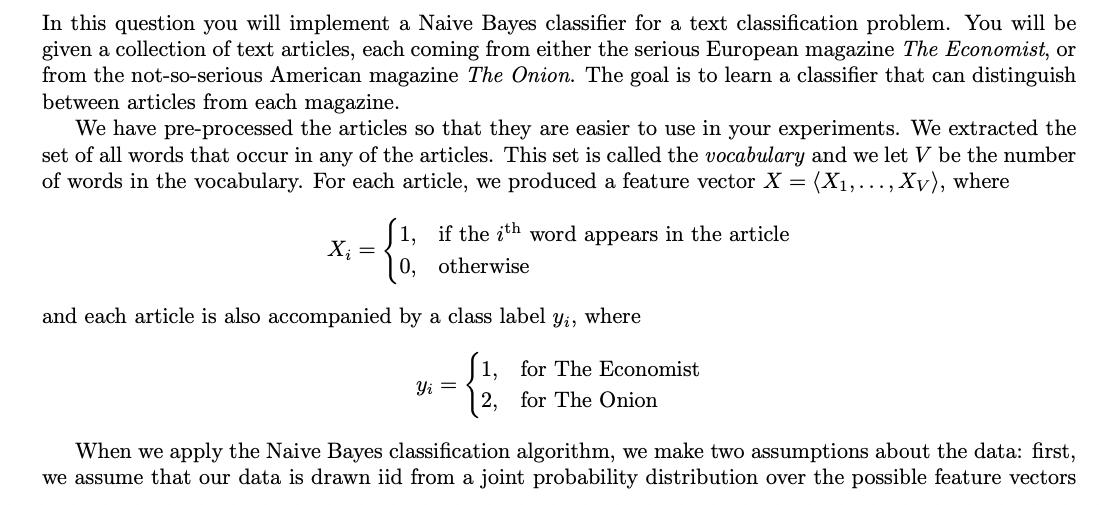 In this question you will implement a Naive Bayes classifier for a text classification problem. You will be