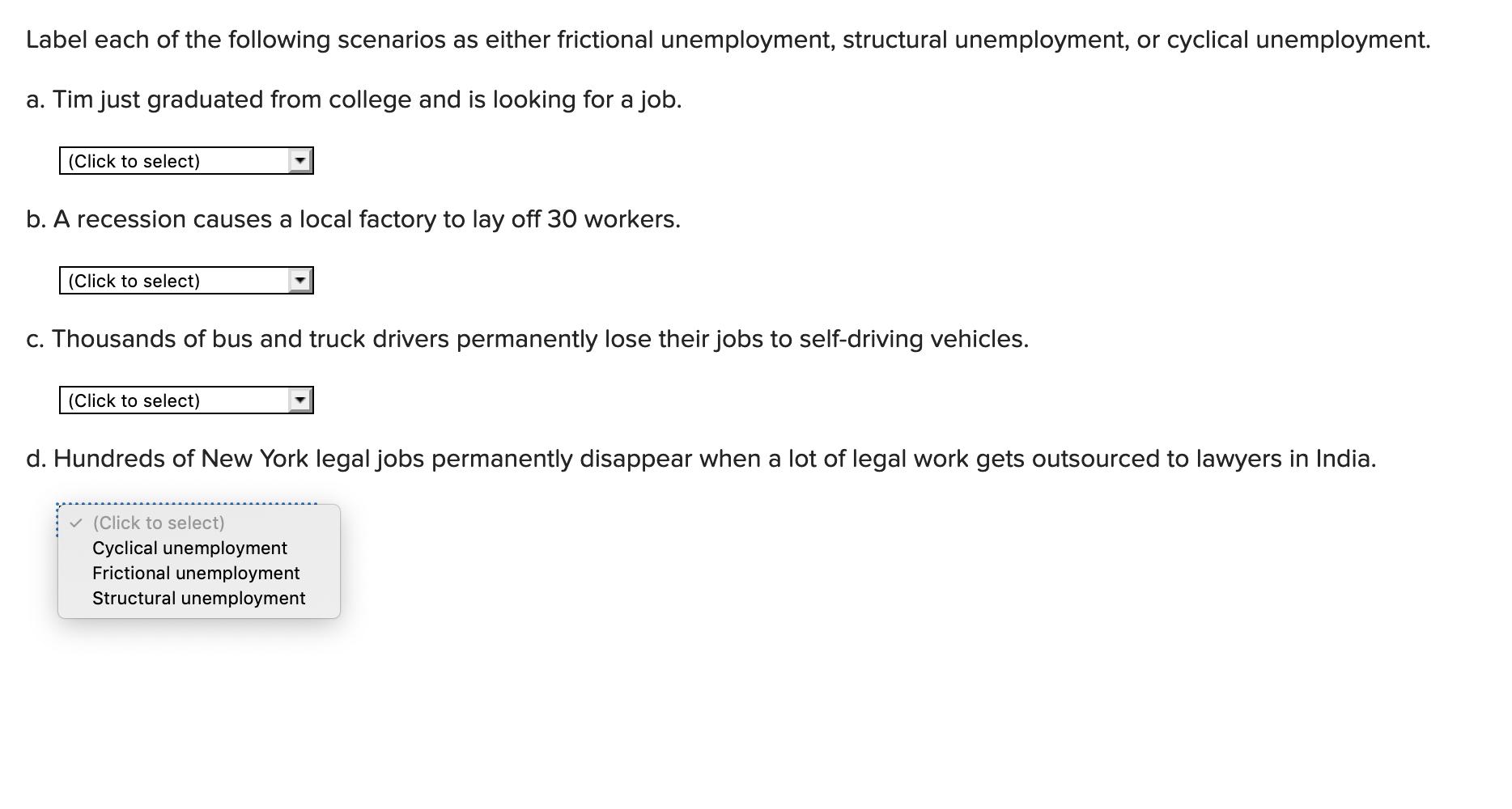 Label each of the following scenarios as either frictional unemployment, structural unemployment, or cyclical