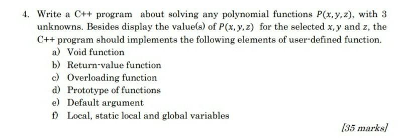 4. Write a C++ program about solving any polynomial functions P(x, y, z), with 3 unknowns. Besides display