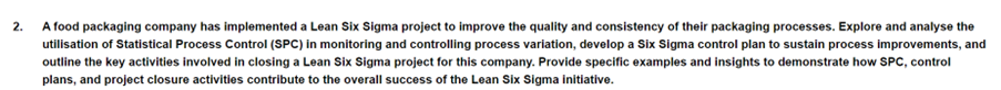 2. A food packaging company has implemented a Lean Six Sigma project to improve the quality and consistency