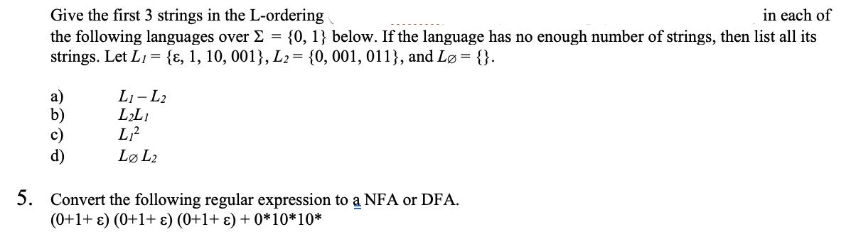Give the first 3 strings in the L-ordering in each of the following languages over  = {0, 1} below. If the