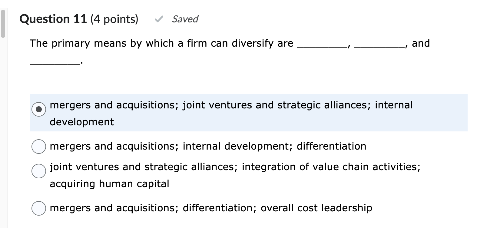 Question 11 (4 points) The primary means by which a firm can diversify are Saved and mergers and