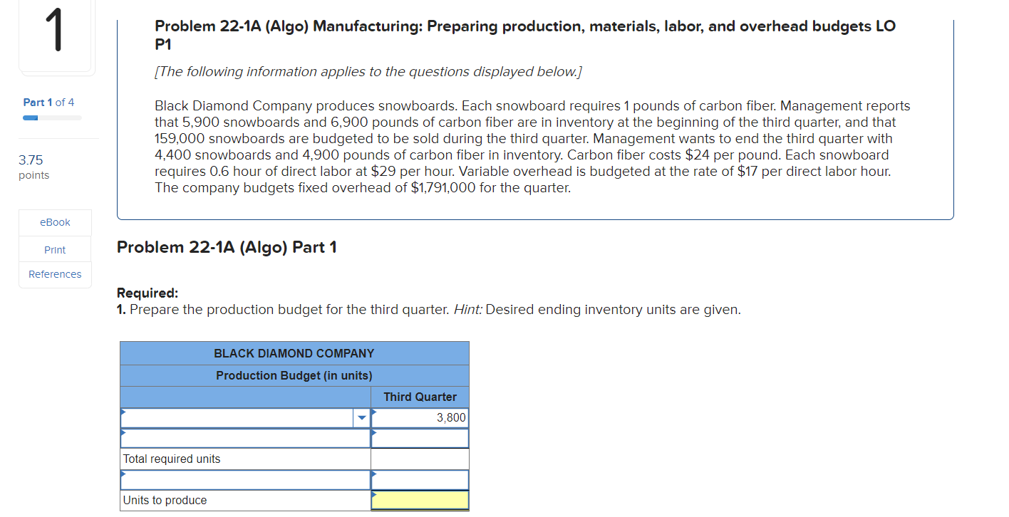 1 Part 1 of 4 3.75 points eBook Print References Problem 22-1A (Algo) Manufacturing: Preparing production,