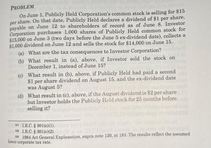 PROBLEM On June 1, Publicly Held Corporation's common stock is selling for $15 per share. On that date,