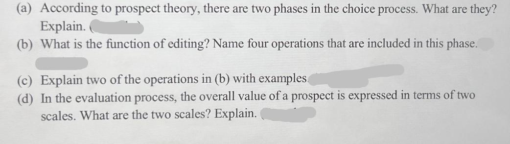 What are they? (a) According to prospect theory, there are two phases in the choice process. Explain. (b)