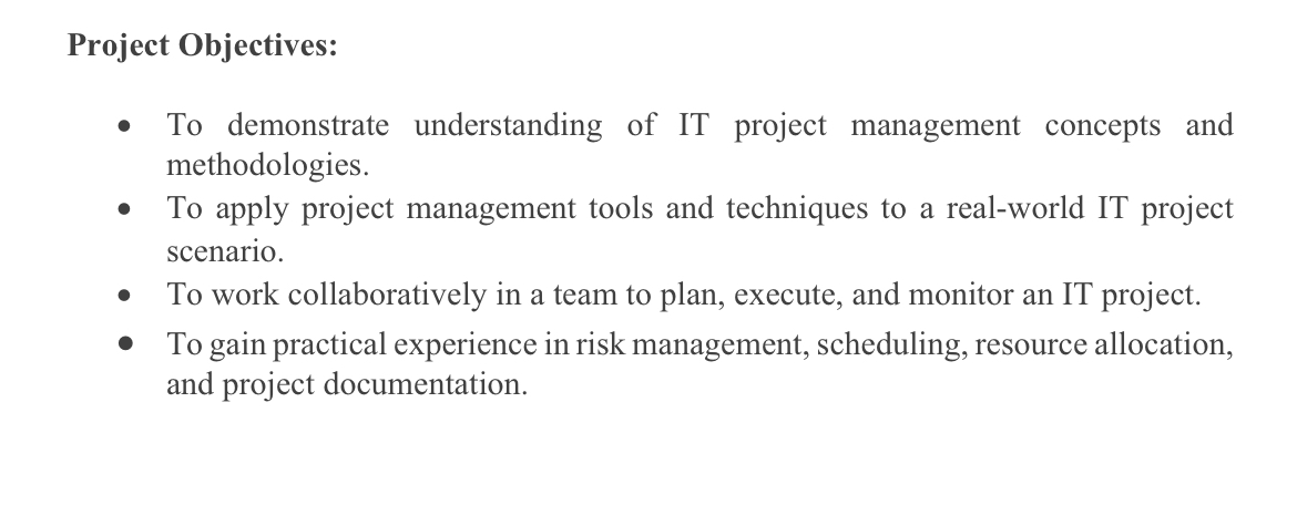 Project Objectives:   To demonstrate understanding of IT project management concepts and methodologies. To