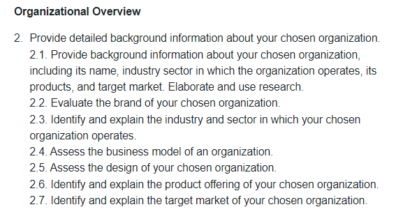 Organizational Overview 2. Provide detailed background information about your chosen organization. 2.1.