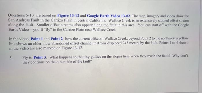 Questions 5-10 are based on Figure 13-12 and Google Earth Video 13-#2. The map, imagery and video show the