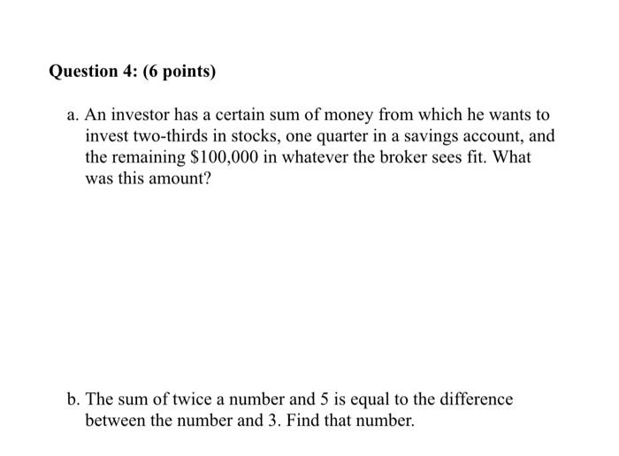 Question 4: (6 points) a. An investor has a certain sum of money from which he wants to invest two-thirds in