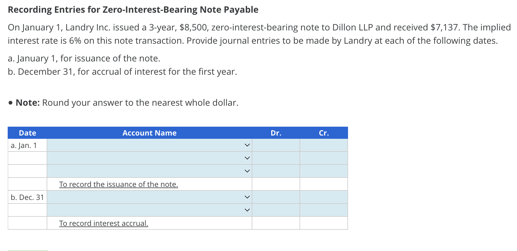 Recording Entries for Zero-Interest-Bearing Note Payable On January 1, Landry Inc. issued a 3-year, $8,500,