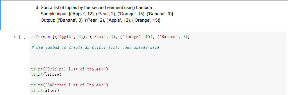 6. Sort a list of tuples by the second element using Lambda. Sample input: [('Apple', 12), ('Pear', 2),