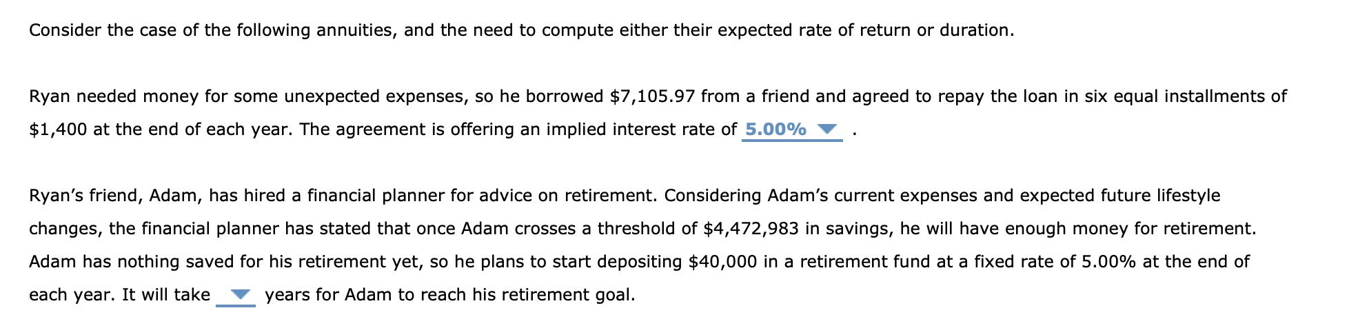Consider the case of the following annuities, and the need to compute either their expected rate of return or