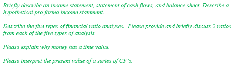 Briefly describe an income statement, statement of cash flows, and balance sheet. Describe a hypothetical pro