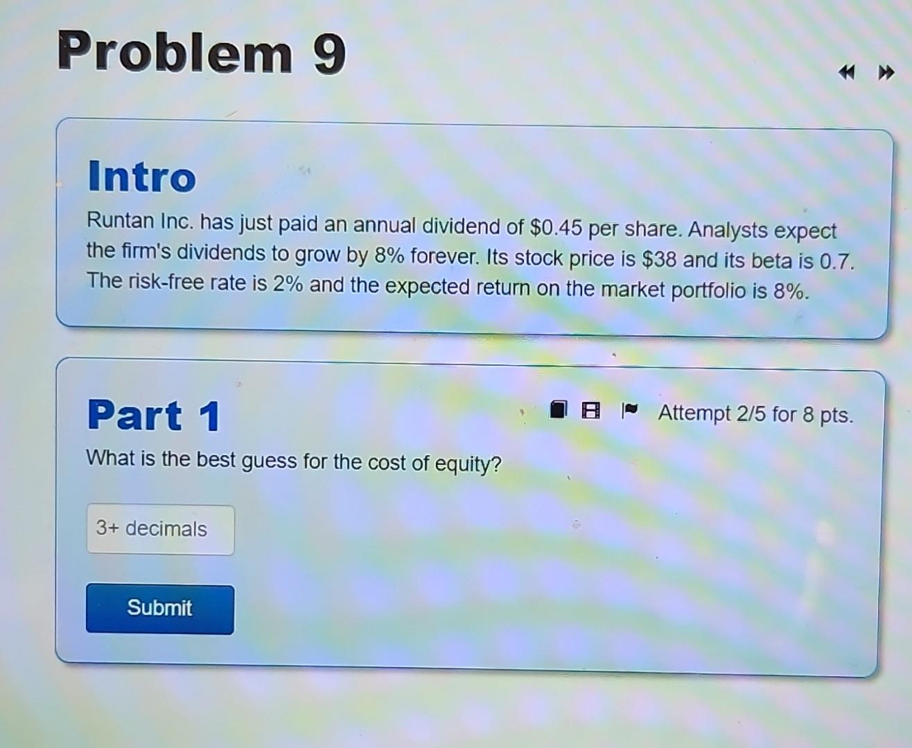 Problem 9 Intro Runtan Inc. has just paid an annual dividend of $0.45 per share. Analysts expect the firm's