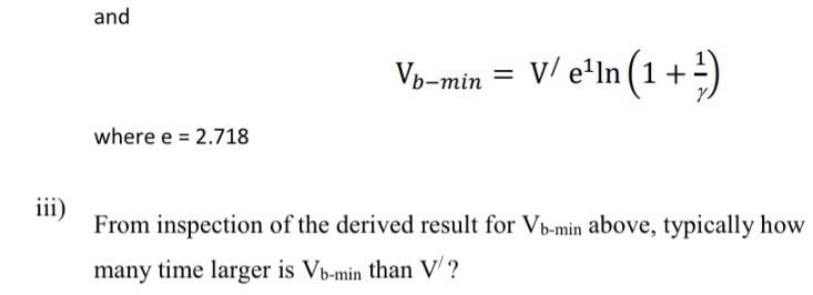iii) and where e = 2.718 Vb-min = V/ eln (1+) From inspection of the derived result for Vb-min above,