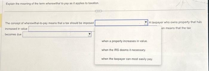 Explain the meaning of the term wherewithal to pay as it applies to taxation, The concept of