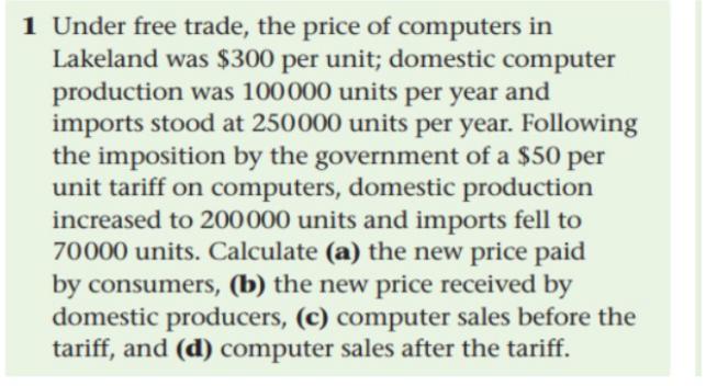 1 Under free trade, the price of computers in Lakeland was $300 per unit; domestic computer production was