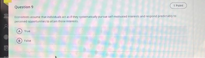 ILL 8 00 Question 9 Economists assume that individuals act as if they systematically pursue self-motivated