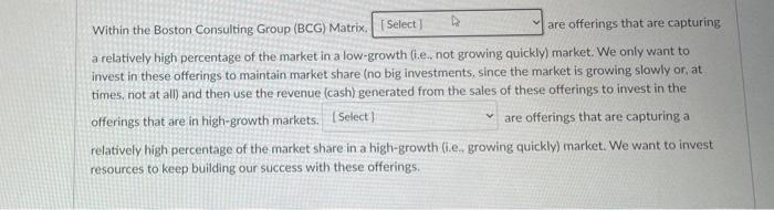 Select] Within the Boston Consulting Group (BCG) Matrix. are offerings that are capturing a relatively high