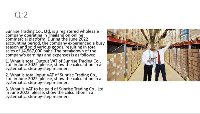 Q:2 Sunrise Trading Co., Ltd. is a registered wholesale company operating in Thailand on online commercial