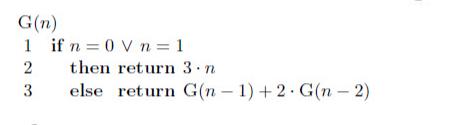 G(n) 1 2 32 if n = 0 V n = 1 then return 3.n else return G(n-1)+2 G(n-2)