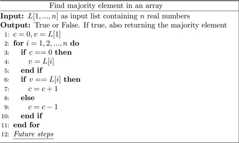Find majority element in an array Input: L[1,..., n] as input list containing n real numbers Output: True or