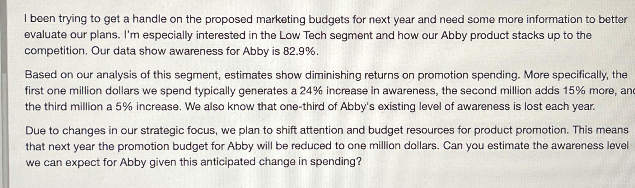 I been trying to get a handle on the proposed marketing budgets for next year and need some more information